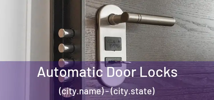  Automatic Door Locks (city.name) - (city.state)